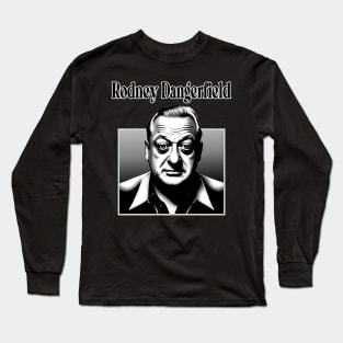 Rodney Dangerfield Long Sleeve T-Shirt